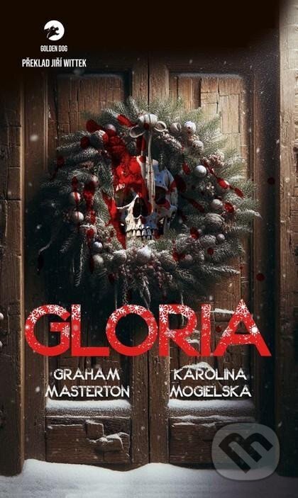 Kniha: Gloria (Graham Masterton a Karolina Mogielska). Golden Dog, 2024 Kniha: Gloria (Graham Masterton a Karolina Mogielska). Golden Dog, 2024