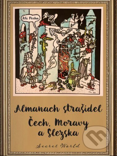 Kniha: Almanach strašidel Čech, Moravy a Slezska (Jiří Pecha). SECRET WORLD, 2024 Kniha: Almanach strašidel Čech, Moravy a Slezska (Jiří Pecha). SECRET WORLD, 2024
