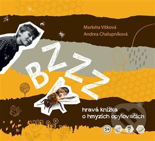 Kniha: Bzzz - hravá enycklopedie o hmyzích opylovačích (Markéta Vítková a Andrea Chalupníková). Občanské sdružení Pro Sedlčansko a Královéhradecko, 2024 Kniha: Bzzz - hravá enycklopedie o hmyzích opylovačích (Markéta Vítková a Andrea Chalupníková). Občanské sdružení Pro Sedlčansko a Královéhradecko, 2024