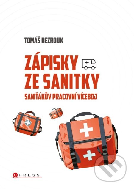 Kniha: Zápisky ze sanitky (Tomáš Bezrouk). CPRESS, 2024 Kniha: Zápisky ze sanitky (Tomáš Bezrouk). CPRESS, 2024
