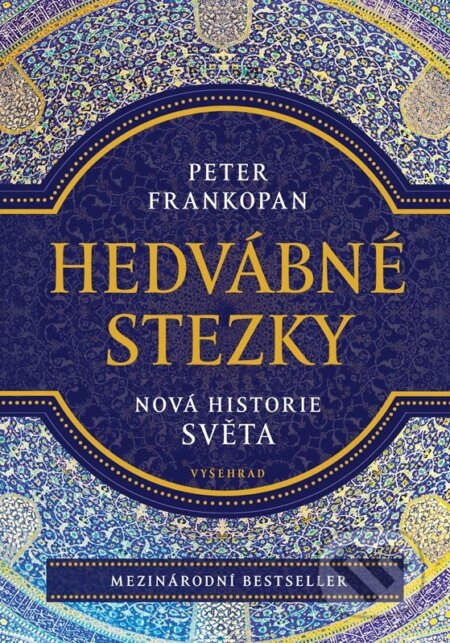 Kniha: Hedvábné stezky (Peter Frankopan). Vyšehrad, 2024 Kniha: Hedvábné stezky (Peter Frankopan). Vyšehrad, 2024