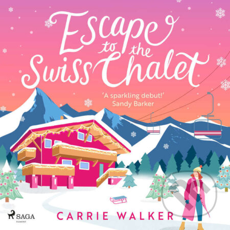 Audiokniha: Escape to the Swiss Chalet (EN) (Carrie Walker). Saga Egmont, 2024 Audiokniha: Escape to the Swiss Chalet (EN) (Carrie Walker). Saga Egmont, 2024