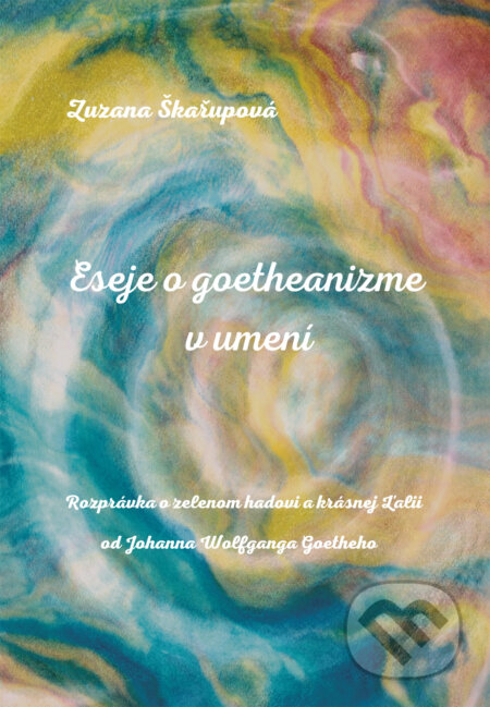 Kniha: Eseje o goetheanizme v umení (Zuzana Škařupová). FAB Co., s.r.o., 2024 Kniha: Eseje o goetheanizme v umení (Zuzana Škařupová). FAB Co., s.r.o., 2024