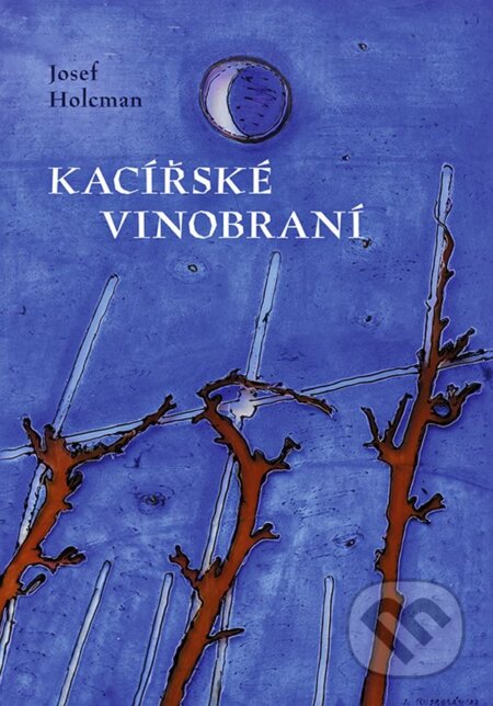 Kniha: Kacířské vinobraní (Josef Holcman). Cosmopolis, 2024 Kniha: Kacířské vinobraní (Josef Holcman). Cosmopolis, 2024