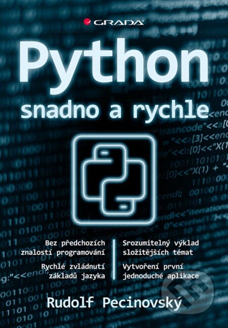 Kniha: Python snadno a rychle (Rudolf Pecinovský). Grada, 2024 Kniha: Python snadno a rychle (Rudolf Pecinovský). Grada, 2024