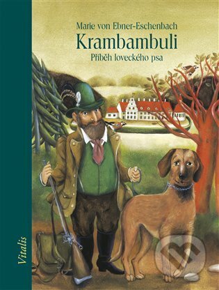 Kniha: Krambambuli (Marie von Ebner-Eschenbach). Vitalis, 2024 Kniha: Krambambuli (Marie von Ebner-Eschenbach). Vitalis, 2024