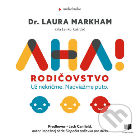 Audiokniha: AHA! Rodičovstvo (Laura Markham). Publixing a Ikar, 2024 Audiokniha: AHA! Rodičovstvo (Laura Markham). Publixing a Ikar, 2024