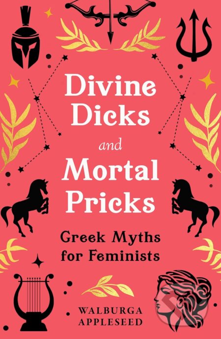 Kniha: Divine Dicks and Mortal Pricks (Walburga Appleseed). HarperCollins, 2024 Kniha: Divine Dicks and Mortal Pricks (Walburga Appleseed). HarperCollins, 2024