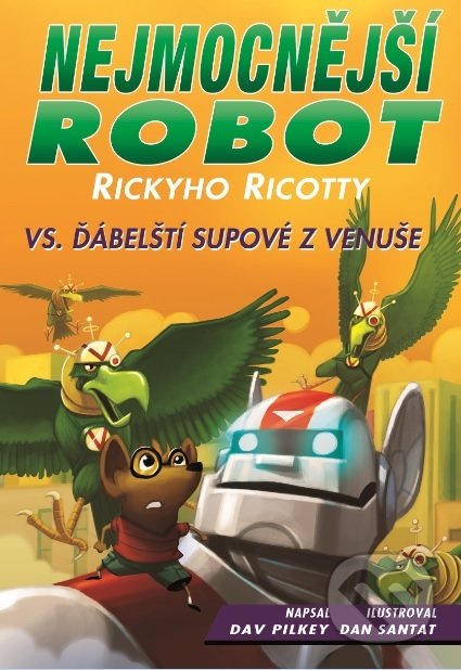 Kniha: Nejmocnější robot Rickyho Ricotty vs. ďábelští supové z Venuše (Dav Pilkey). Baronet, 2017 Kniha: Nejmocnější robot Rickyho Ricotty vs. ďábelští supové z Venuše (Dav Pilkey). Baronet, 2017