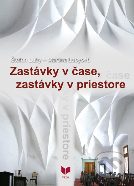 Kniha: Zastávky v čase, zastávky v priestore (Martina Lubyová a Štefan Luby). VEDA, 2017 Kniha: Zastávky v čase, zastávky v priestore (Martina Lubyová a Štefan Luby). VEDA, 2017