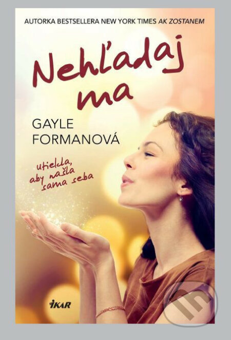 E-kniha: Nehľadaj ma (Gayle Forman). Ikar, 2017 E-kniha: Nehľadaj ma (Gayle Forman). Ikar, 2017