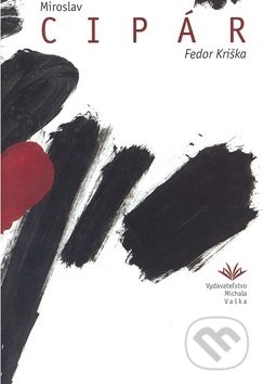 Kniha: Cipár Miroslav (Fedor Kriška). Vydavateľstvo Michala Vaška, 2007 Kniha: Cipár Miroslav (Fedor Kriška). Vydavateľstvo Michala Vaška, 2007