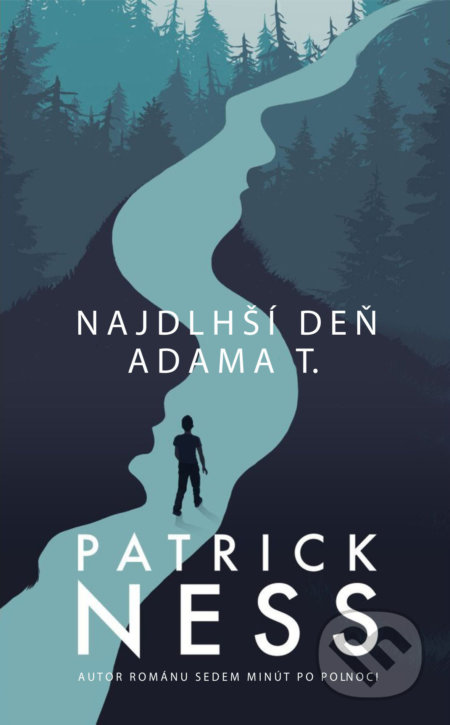Kniha: Najdlhší deň Adama T. (Patrick Ness). Slovart, 2018 Kniha: Najdlhší deň Adama T. (Patrick Ness). Slovart, 2018