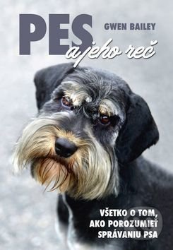 Kniha: Pes a jeho reč (Gwen Bailey). Ottovo nakladateľstvo, 2017 Kniha: Pes a jeho reč (Gwen Bailey). Ottovo nakladateľstvo, 2017