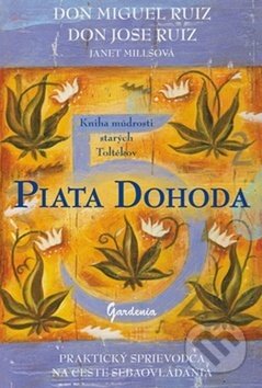 Kniha: Piata dohoda (Don Jose Ruiz, Don Miguel Ruiz a Janet Millsová). Gardenia, 2017 Kniha: Piata dohoda (Don Jose Ruiz, Don Miguel Ruiz a Janet Millsová). Gardenia, 2017