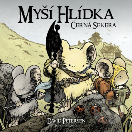 Kniha: Myší hlídka 3: Černá sekera (David Petersen). ComicsCentrum, 2017 Kniha: Myší hlídka 3: Černá sekera (David Petersen). ComicsCentrum, 2017