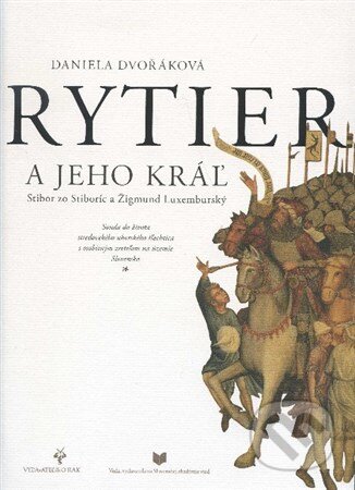 Kniha: Rytier a jeho kráľ (Daniela Dvořáková), 2017 Kniha: Rytier a jeho kráľ (Daniela Dvořáková), 2017