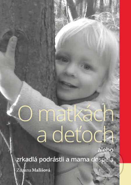 Kniha: O matkách a deťoch (Zuzana Mališová). Zuzana Mališová, 2017 Kniha: O matkách a deťoch (Zuzana Mališová). Zuzana Mališová, 2017