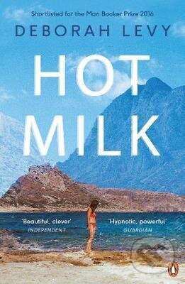 Kniha: Hot Milk (Deborah Levy). Penguin Books, 2017 Kniha: Hot Milk (Deborah Levy). Penguin Books, 2017