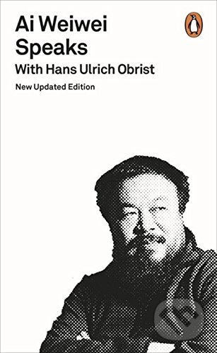 Kniha: Ai Weiwei Speaks: with Hans Ulrich Obrist (Hans Ulrich Obrist). Penguin Books, 2016 Kniha: Ai Weiwei Speaks: with Hans Ulrich Obrist (Hans Ulrich Obrist). Penguin Books, 2016