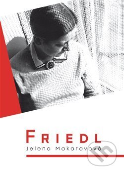 Kniha: Friedl (Jelena Makarovová). Pavel Mervart, 2017 Kniha: Friedl (Jelena Makarovová). Pavel Mervart, 2017