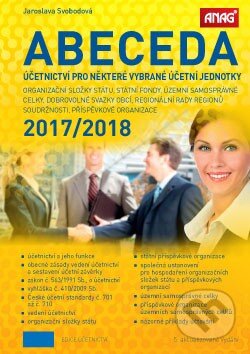Kniha: Abeceda účetnictví pro některé vybrané účetní jednotky (Jaroslava Svobodová). ANAG, 2017 Kniha: Abeceda účetnictví pro některé vybrané účetní jednotky (Jaroslava Svobodová). ANAG, 2017