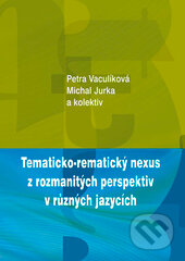 Kniha: Tematicko-rematický nexus z rozmanitých perspektiv v různých jazycích (Michal Jurka, Petra Vaculíková a kolektív). Univerzita Palackého v Olomouci, 2017 Kniha: Tematicko-rematický nexus z rozmanitých perspektiv v různých jazycích (Michal Jurka, Petra Vaculíková a kolektív). Univerzita Palackého v Olomouci, 2017
