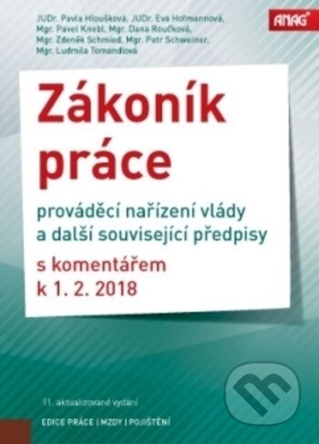 Kniha: Zákoník práce (Dana Roučková, Eva Hofmannová, Ludmila Tomandlová, Pavel Knebl, Pavla Hloušková, Petr Schweiner a Zdeněk Schmied). ANAG, 2018 Kniha: Zákoník práce (Dana Roučková, Eva Hofmannová, Ludmila Tomandlová, Pavel Knebl, Pavla Hloušková, Petr Schweiner a Zdeněk Schmied). ANAG, 2018