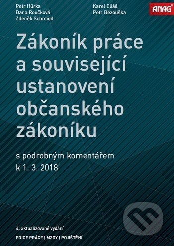 Zákoník práce a související ustanovení nového občanského zákoníku - Karel Eliáš, Petr Hůrka, Petr Bezouška, Dana Roučková, Zdeněk Schmied, ANAG, 2018