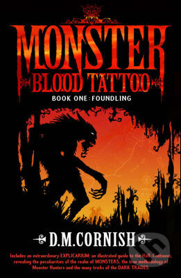 Kniha: Monster Blood Tattoo: Foundling (D.M. Cornish). Random House, 2011 Kniha: Monster Blood Tattoo: Foundling (D.M. Cornish). Random House, 2011