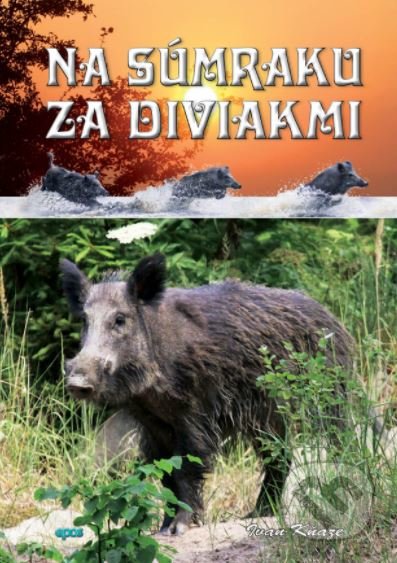 Kniha: Na súmraku za diviakmi (Ivan Kňaze). Epos, 2017 Kniha: Na súmraku za diviakmi (Ivan Kňaze). Epos, 2017