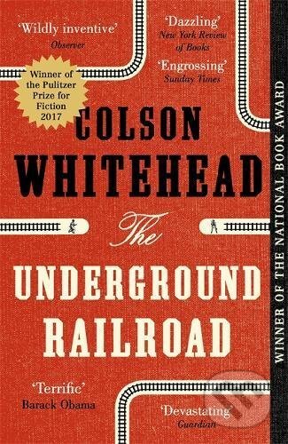 Kniha: The Underground Railroad (Colson Whitehead). Fleet, 2017 Kniha: The Underground Railroad (Colson Whitehead). Fleet, 2017
