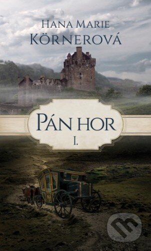 Kniha: Pán hor I. (Hana Marie Körnerová). Baronet, 2017 Kniha: Pán hor I. (Hana Marie Körnerová). Baronet, 2017