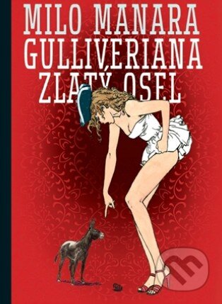 Kniha: Gulliveriana. Zlatý osel (Milo Manara). Argo, 2017 Kniha: Gulliveriana. Zlatý osel (Milo Manara). Argo, 2017