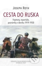 Kniha: Cesta do Ruska (Joseph Roth). Centrum pro studium demokracie a kultury, 2017 Kniha: Cesta do Ruska (Joseph Roth). Centrum pro studium demokracie a kultury, 2017