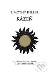 Kniha: Kázeň (Timothy Keller). Slovenské evanjelizačné stredisko (EVS), 2017 Kniha: Kázeň (Timothy Keller). Slovenské evanjelizačné stredisko (EVS), 2017
