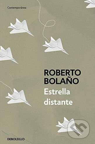 Kniha: Estrella Distante (Roberto Bolaño). DeBols!llo, 2017 Kniha: Estrella Distante (Roberto Bolaño). DeBols!llo, 2017