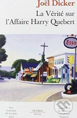 Kniha: La Verite Sur L'Affaire Harry Quebert Poche (Joël Dicker). Editions de Fallois, 2014 Kniha: La Verite Sur L'Affaire Harry Quebert Poche (Joël Dicker). Editions de Fallois, 2014