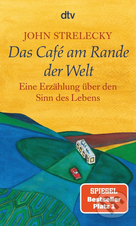 Kniha: Das Café am Rande der Welt (John Strelecky). DTV, 2007 Kniha: Das Café am Rande der Welt (John Strelecky). DTV, 2007