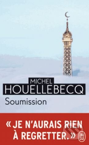 Kniha: Soumission (Michel Houellebecq). Jai lu, 2017 Kniha: Soumission (Michel Houellebecq). Jai lu, 2017