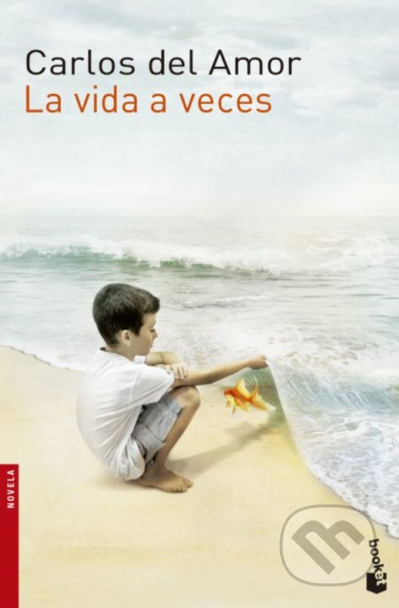La vida a veces - Carlos del Amor, Booket, 2014