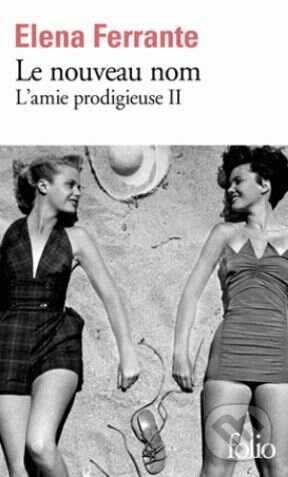 Kniha: Le nouveau nom (Elena Ferrante). Folio, 2017 Kniha: Le nouveau nom (Elena Ferrante). Folio, 2017