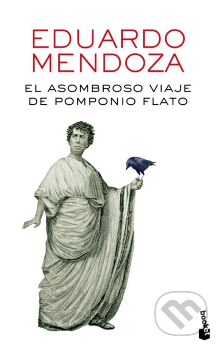 El asombroso viaje de Pomponio Flato - Eduardo Mendoza, Booket, 2016