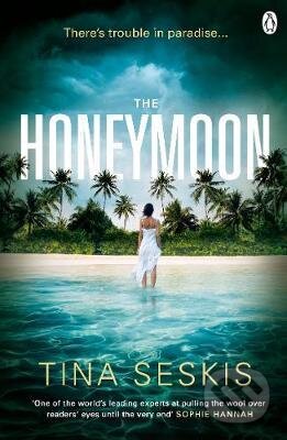 Kniha: The Honeymoon (Tina Seskis). Penguin Books, 2017 Kniha: The Honeymoon (Tina Seskis). Penguin Books, 2017