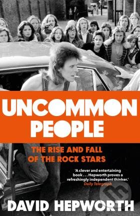 Kniha: Uncommon People (David Hepworth). Transworld, 2017 Kniha: Uncommon People (David Hepworth). Transworld, 2017