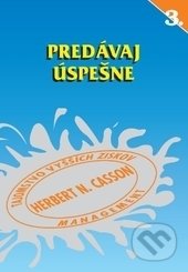 Kniha: Predávaj úspešne (Herbert N. Casson). ajfa + avis, 1995 Kniha: Predávaj úspešne (Herbert N. Casson). ajfa + avis, 1995