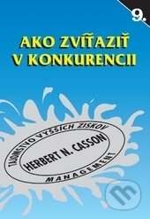 Kniha: Ako zvíťaziť v konkurencii (Herbert N. Casson). ajfa + avis, 1996 Kniha: Ako zvíťaziť v konkurencii (Herbert N. Casson). ajfa + avis, 1996