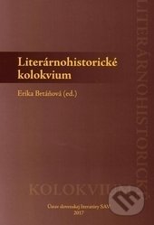 Kniha: Literárnohistorické kolokvium III. (Erika Brtáňová). Ústav slovenskej literatúry SAV, 2017 Kniha: Literárnohistorické kolokvium III. (Erika Brtáňová). Ústav slovenskej literatúry SAV, 2017
