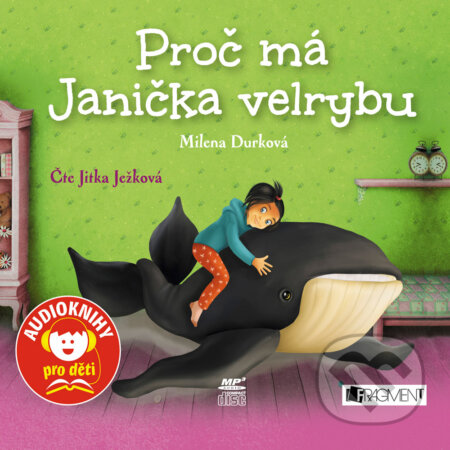 Audiokniha: Proč má Janička velrybu (Milena Durková). Nakladatelství Fragment, 2017 Audiokniha: Proč má Janička velrybu (Milena Durková). Nakladatelství Fragment, 2017
