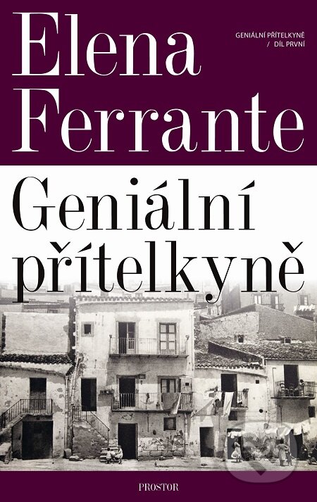 E-kniha: Geniální přítelkyně (Elena Ferrante). Prostor, 2016 E-kniha: Geniální přítelkyně (Elena Ferrante). Prostor, 2016